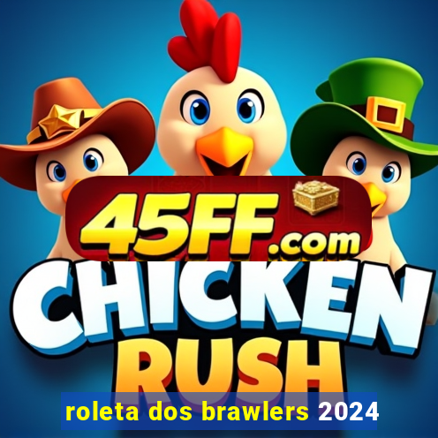 roleta dos brawlers 2024